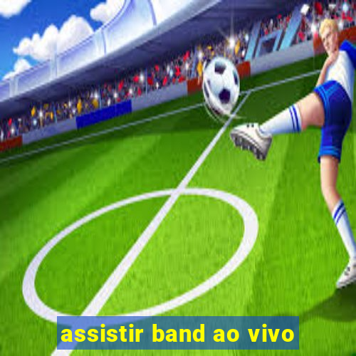 assistir band ao vivo